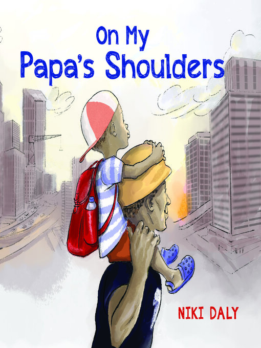 Title details for On My Papa's Shoulders by Niki Daly - Available